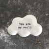 Porcelain Cloud Token “You Are My World” – Small Sentimental Keepsake